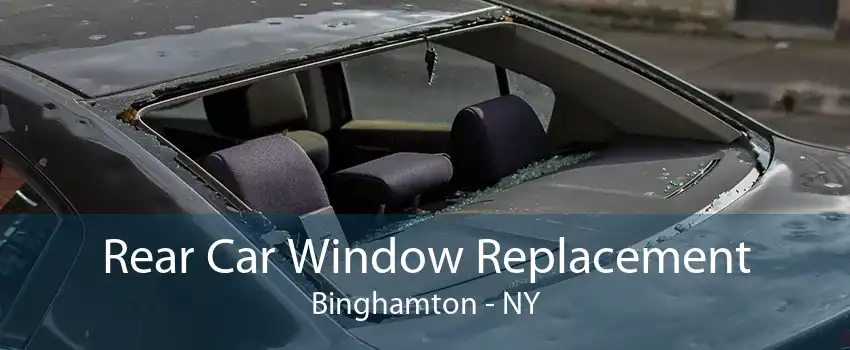 Rear Car Window Replacement Binghamton - NY