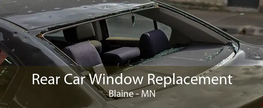 Rear Car Window Replacement Blaine - MN