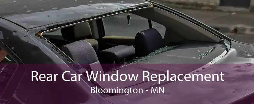 Rear Car Window Replacement Bloomington - MN