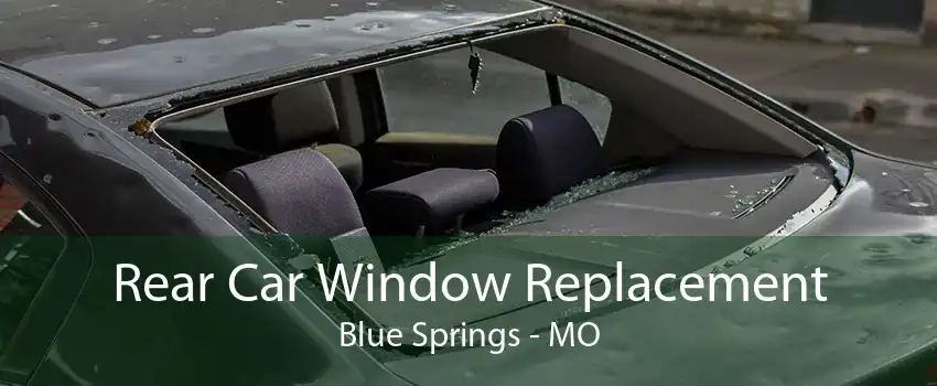 Rear Car Window Replacement Blue Springs - MO