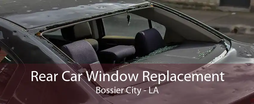 Rear Car Window Replacement Bossier City - LA