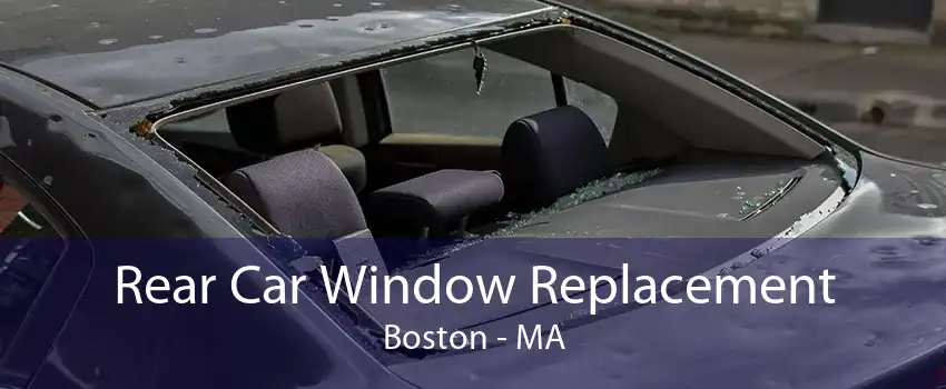 Rear Car Window Replacement Boston - MA