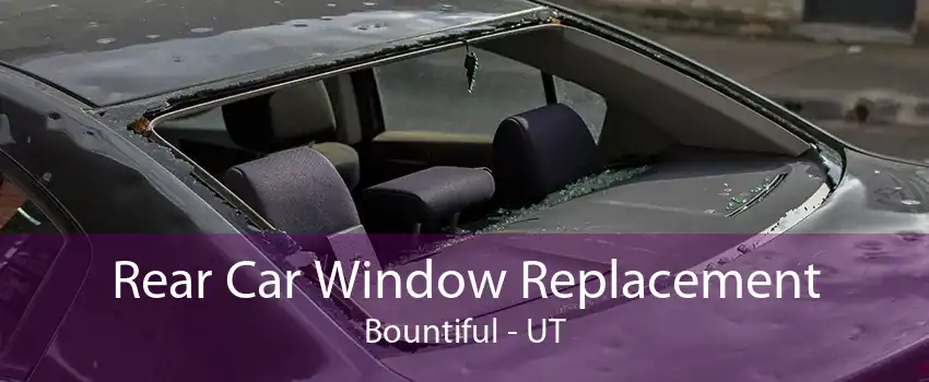 Rear Car Window Replacement Bountiful - UT