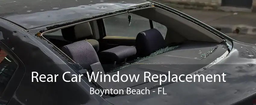 Rear Car Window Replacement Boynton Beach - FL