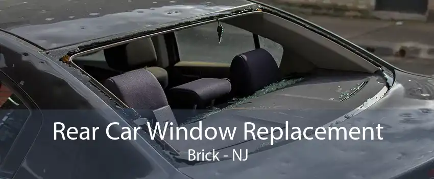 Rear Car Window Replacement Brick - NJ