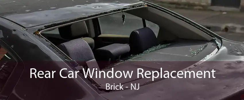 Rear Car Window Replacement Brick - NJ