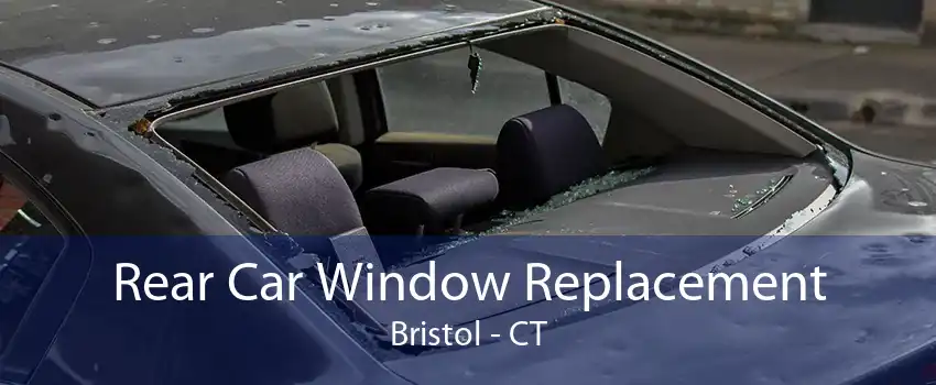 Rear Car Window Replacement Bristol - CT