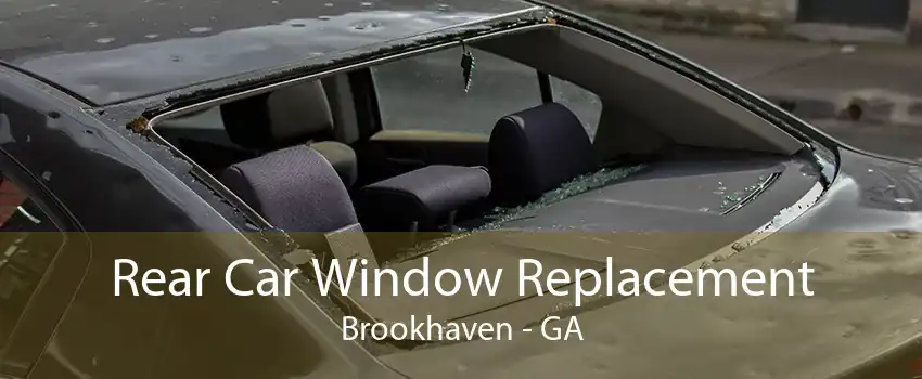 Rear Car Window Replacement Brookhaven - GA