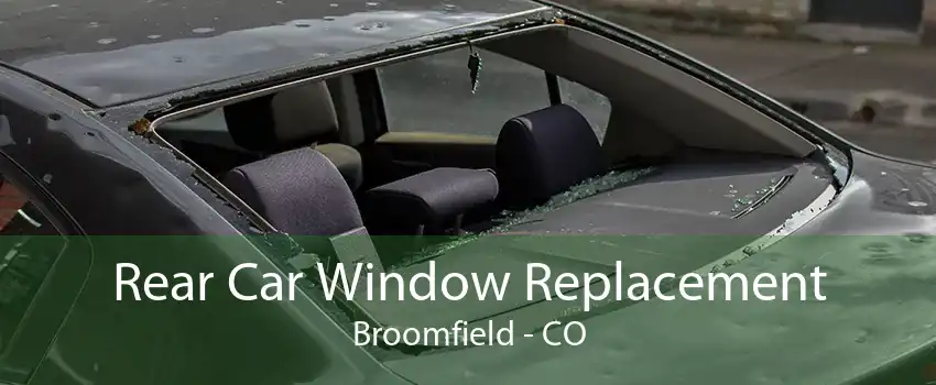 Rear Car Window Replacement Broomfield - CO