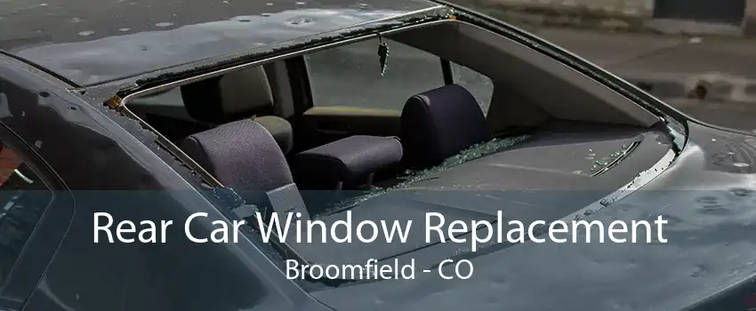 Rear Car Window Replacement Broomfield - CO