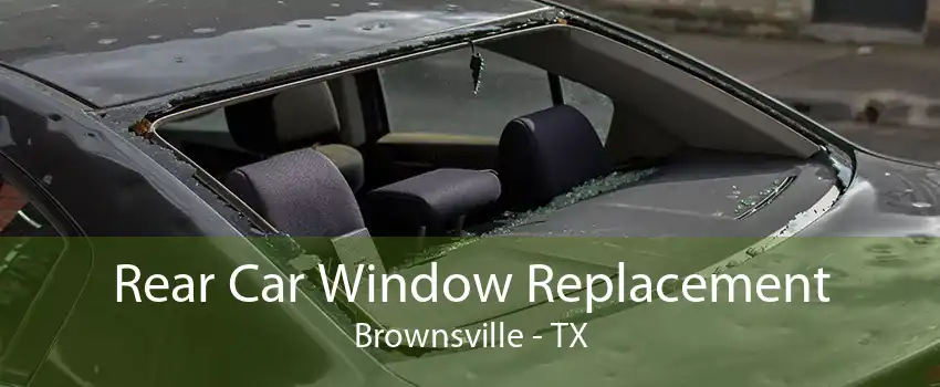 Rear Car Window Replacement Brownsville - TX