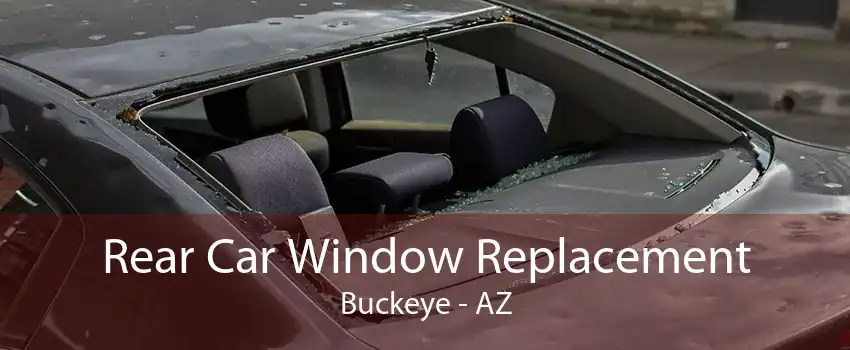 Rear Car Window Replacement Buckeye - AZ