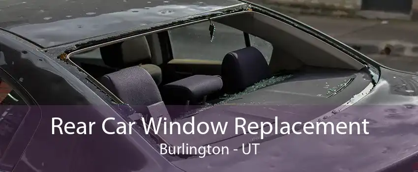 Rear Car Window Replacement Burlington - UT