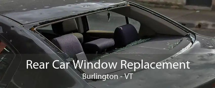 Rear Car Window Replacement Burlington - VT