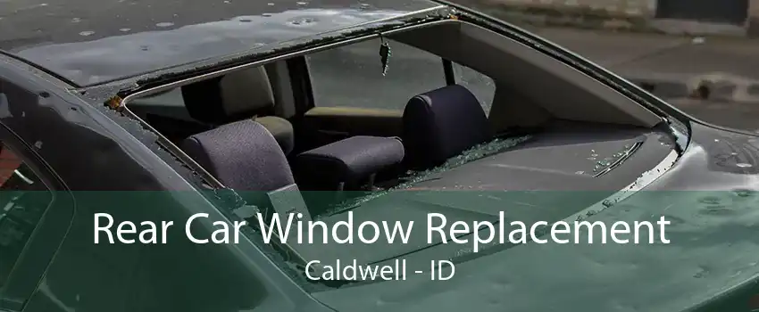 Rear Car Window Replacement Caldwell - ID