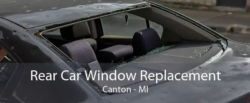 Rear Car Window Replacement Canton - MI