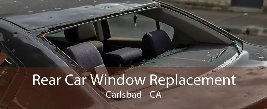 Rear Car Window Replacement Carlsbad - CA