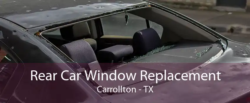 Rear Car Window Replacement Carrollton - TX