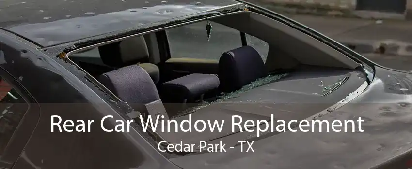 Rear Car Window Replacement Cedar Park - TX