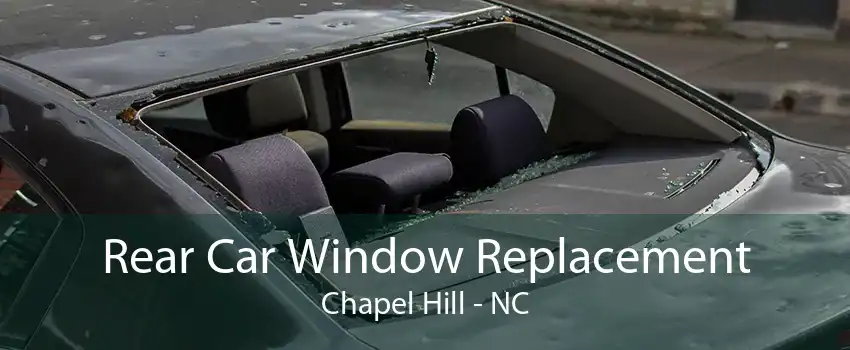 Rear Car Window Replacement Chapel Hill - NC