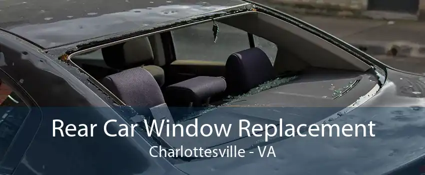 Rear Car Window Replacement Charlottesville - VA