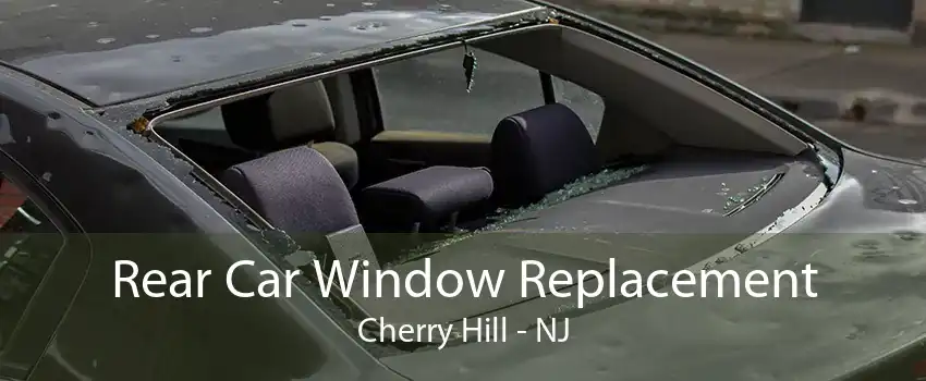 Rear Car Window Replacement Cherry Hill - NJ