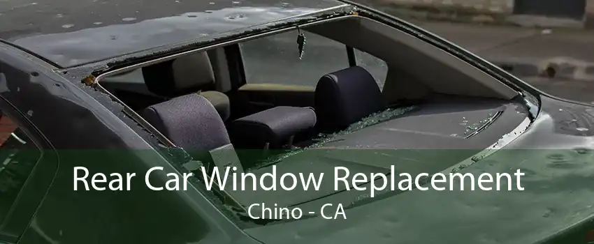 Rear Car Window Replacement Chino - CA