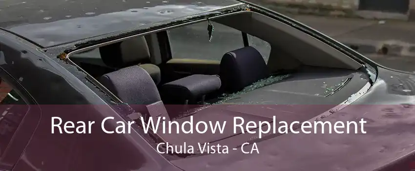 Rear Car Window Replacement Chula Vista - CA