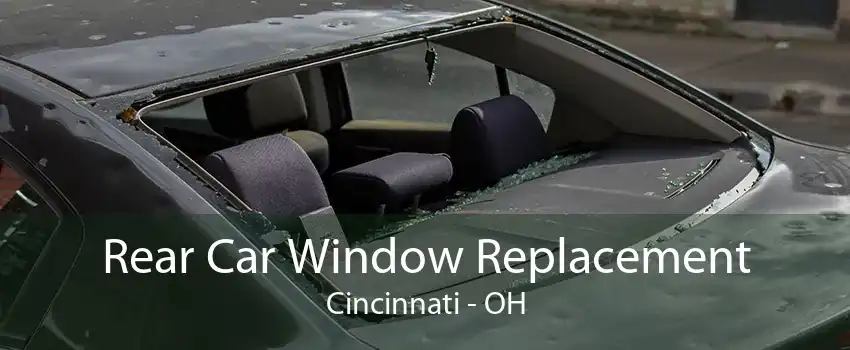 Rear Car Window Replacement Cincinnati - OH
