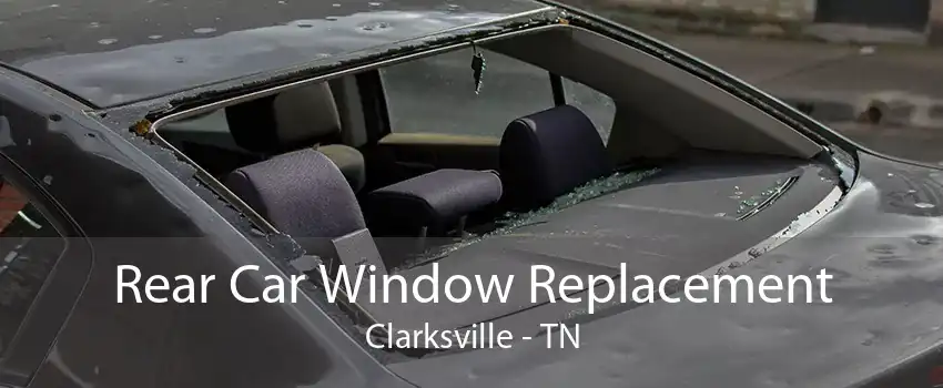 Rear Car Window Replacement Clarksville - TN