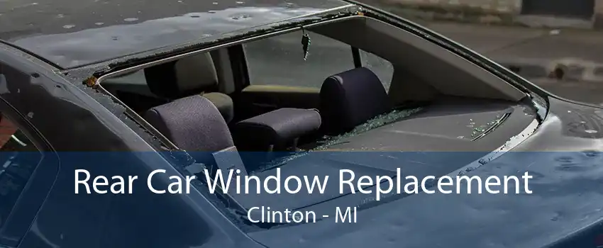 Rear Car Window Replacement Clinton - MI