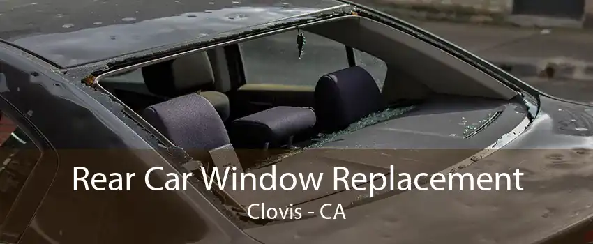 Rear Car Window Replacement Clovis - CA
