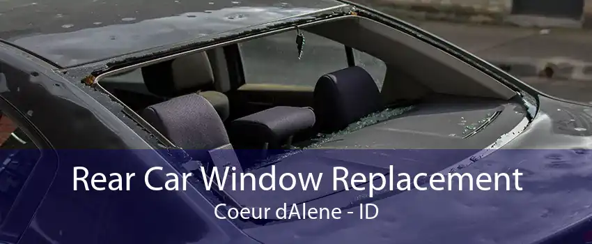 Rear Car Window Replacement Coeur dAlene - ID