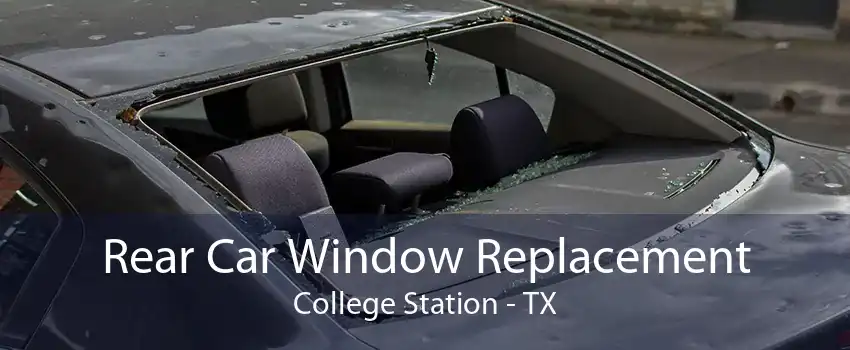 Rear Car Window Replacement College Station - TX