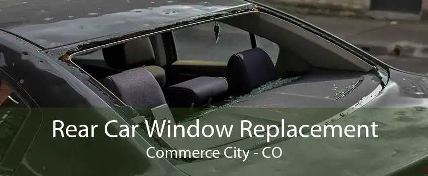 Rear Car Window Replacement Commerce City - CO