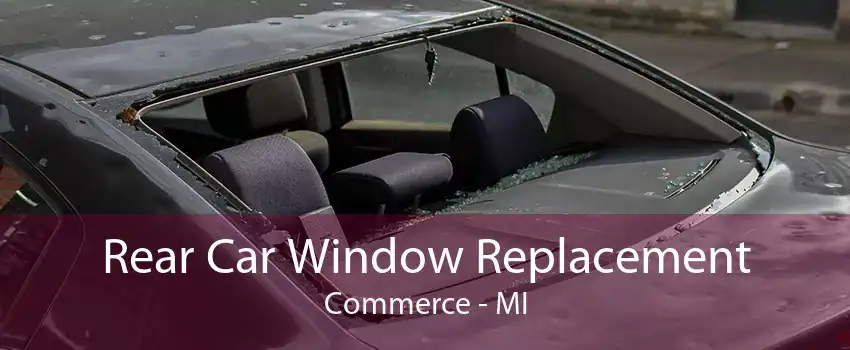 Rear Car Window Replacement Commerce - MI