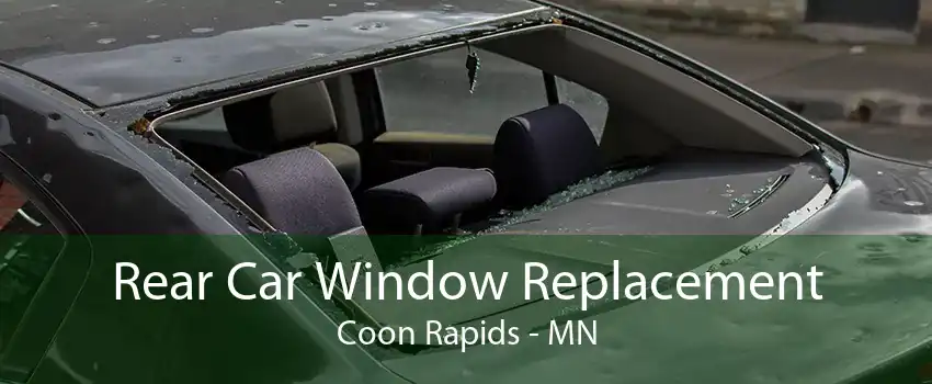 Rear Car Window Replacement Coon Rapids - MN