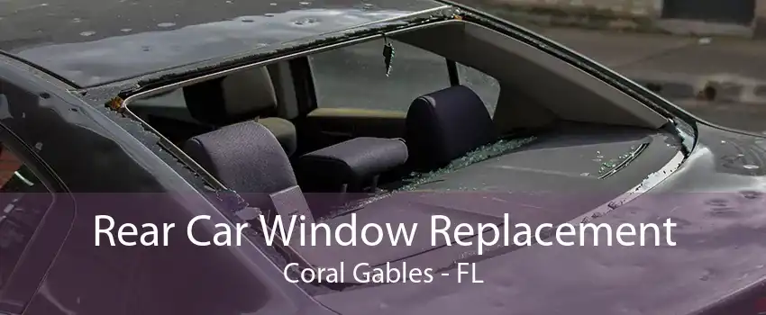 Rear Car Window Replacement Coral Gables - FL