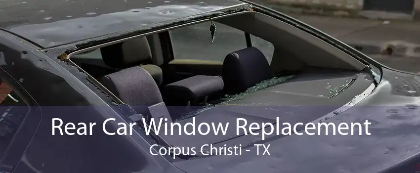 Rear Car Window Replacement Corpus Christi - TX