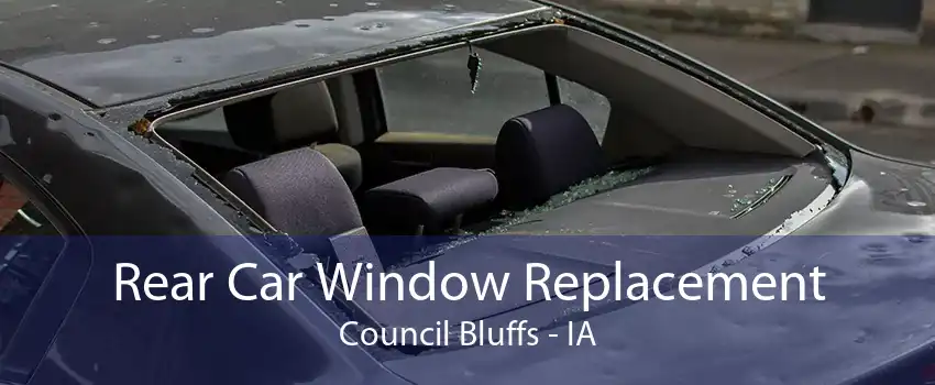 Rear Car Window Replacement Council Bluffs - IA