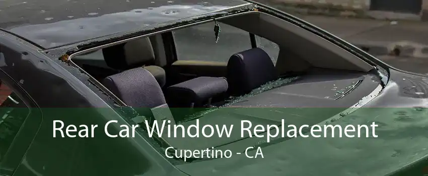Rear Car Window Replacement Cupertino - CA