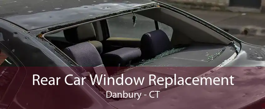 Rear Car Window Replacement Danbury - CT