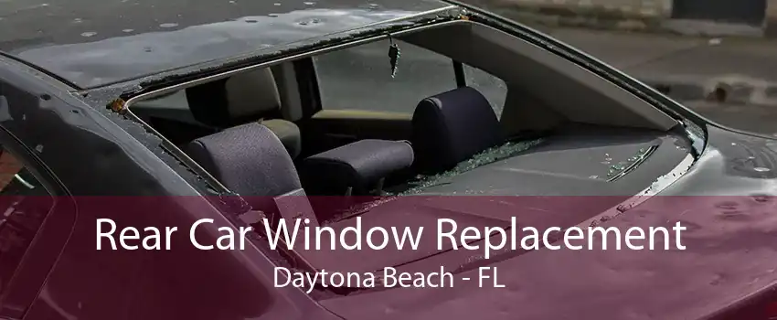 Rear Car Window Replacement Daytona Beach - FL