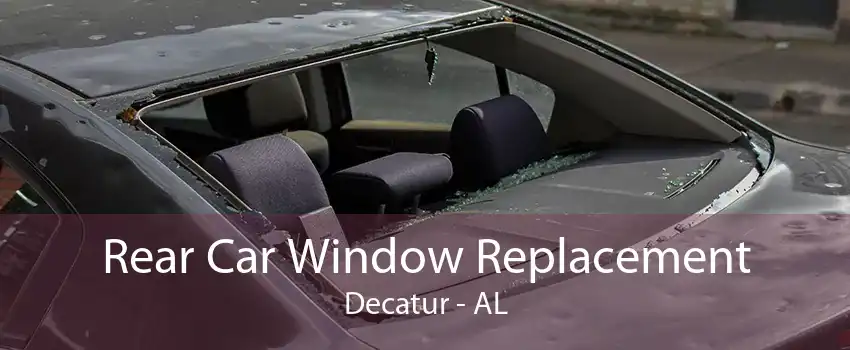 Rear Car Window Replacement Decatur - AL