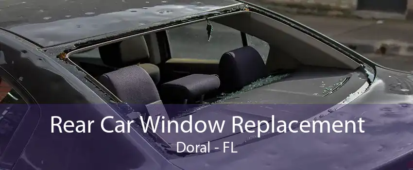 Rear Car Window Replacement Doral - FL