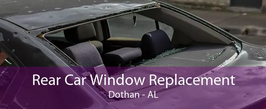 Rear Car Window Replacement Dothan - AL
