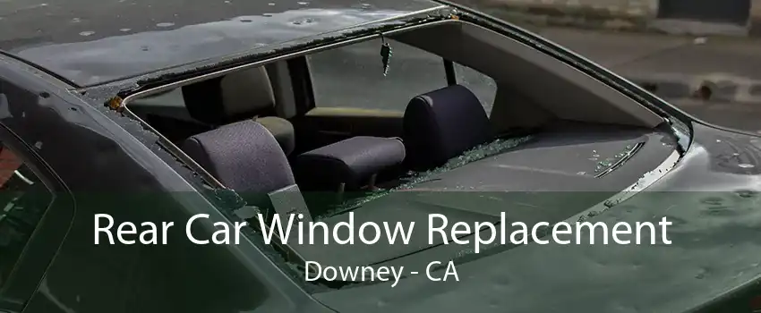 Rear Car Window Replacement Downey - CA