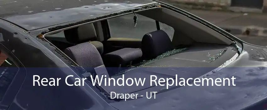 Rear Car Window Replacement Draper - UT