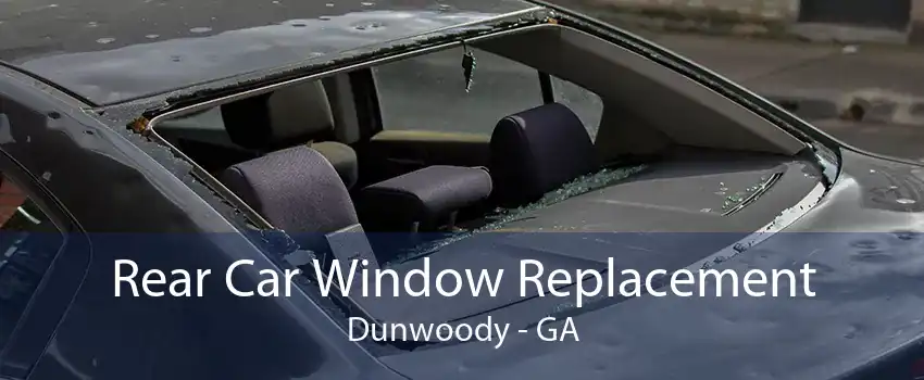 Rear Car Window Replacement Dunwoody - GA