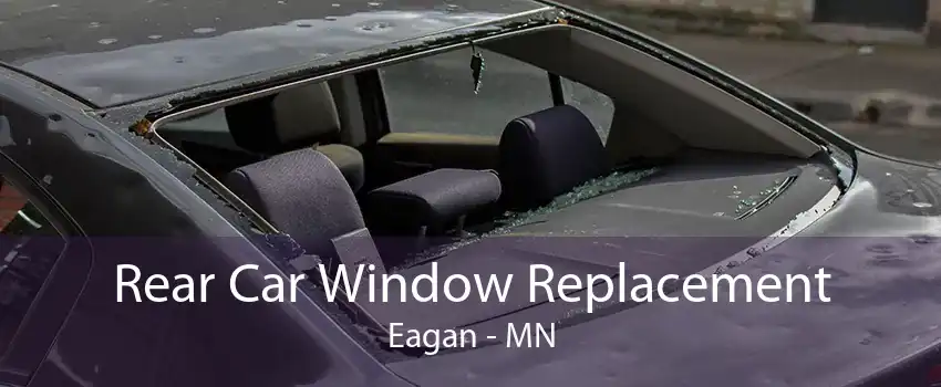 Rear Car Window Replacement Eagan - MN